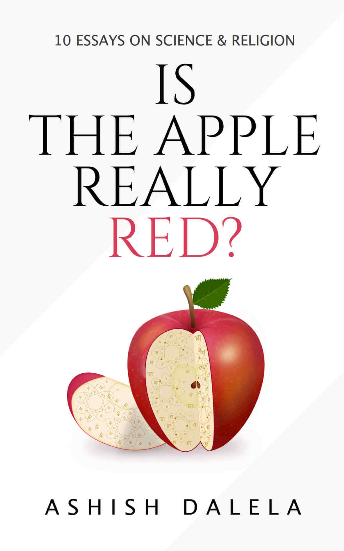 A maçã é realmente vermelha ?: 10 ensaios sobre ciência e religião