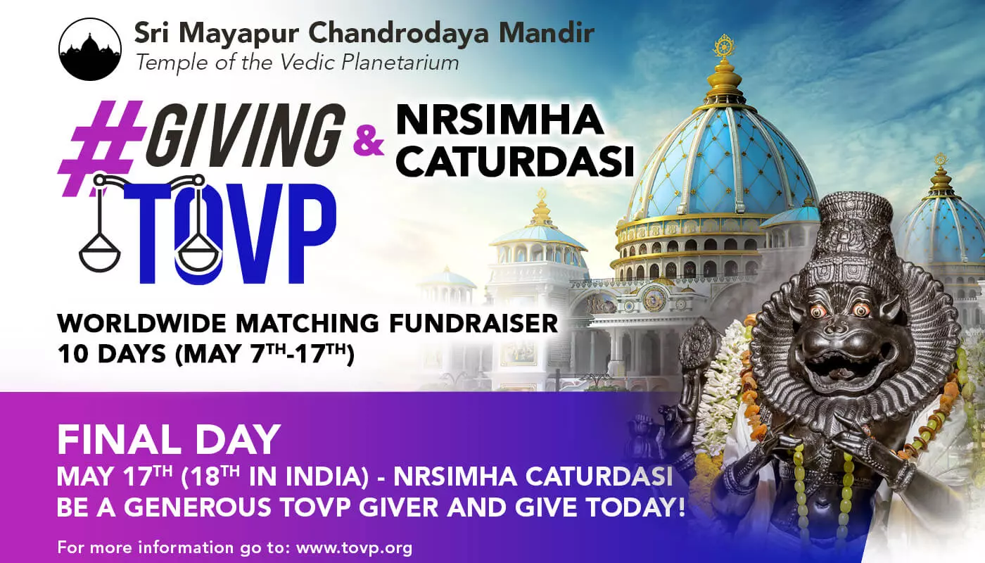 Nrsimha Caturdasi and the #Giving TOVP 10 Day Worldwide Matching Fundraiser May 7-17