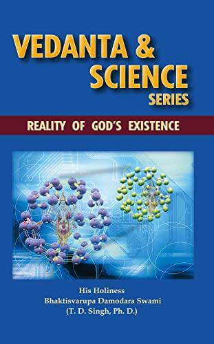 Vedanta and Science Series: Reality of God's Existence