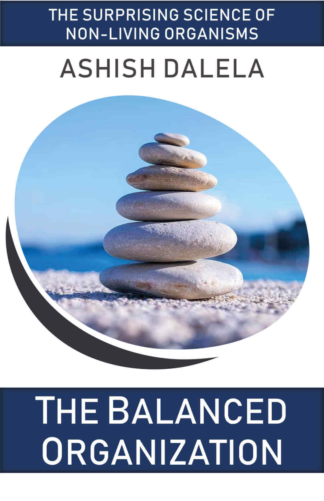 The Balanced Organization: The Surprising Science of Non-Living Organisms