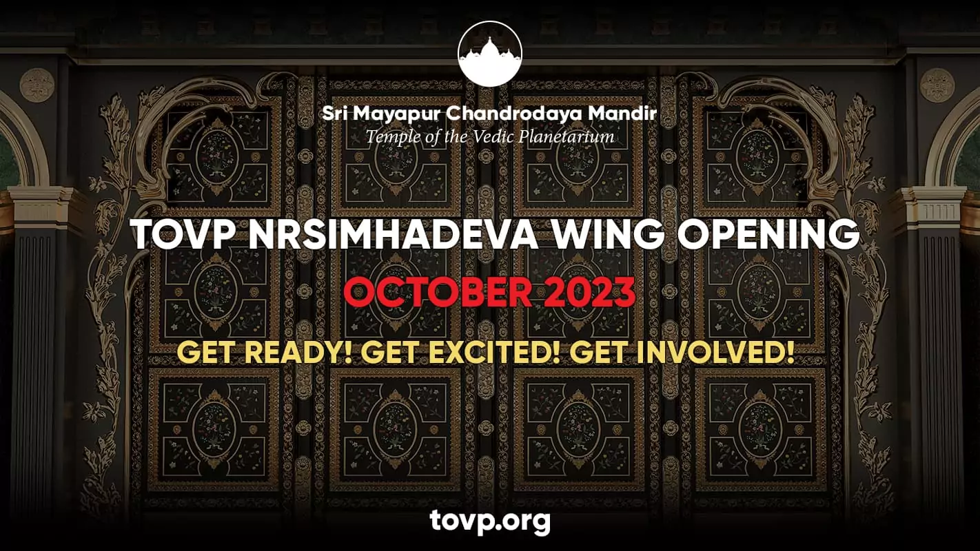 TOVP Nrsimhadeva Wing Opening October, 2023: Get Ready! Get Excited! Get Involved!