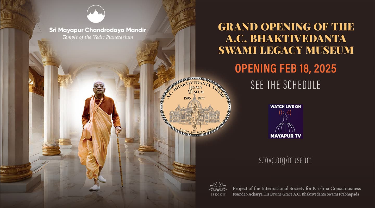 Grand Opening of the A.C. Bhaktivedanta Swami Legacy Museum in the TOVP, February 18 – See the Schedule